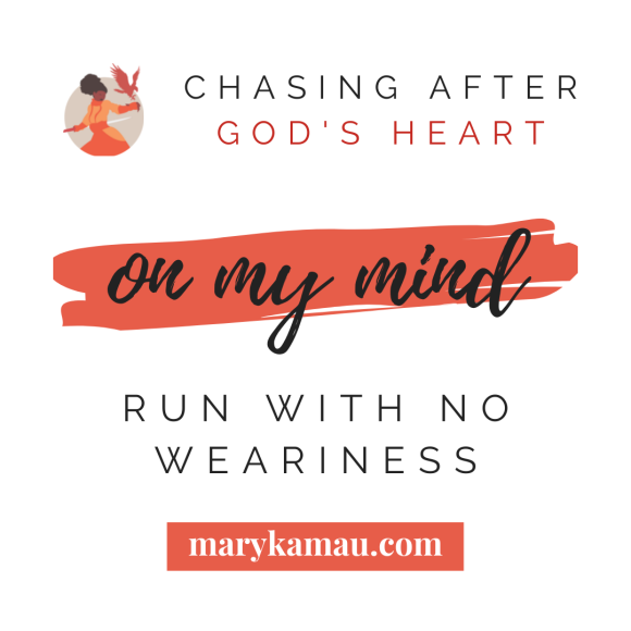 Run With No Weariness | On My Mind | Mary Kamau