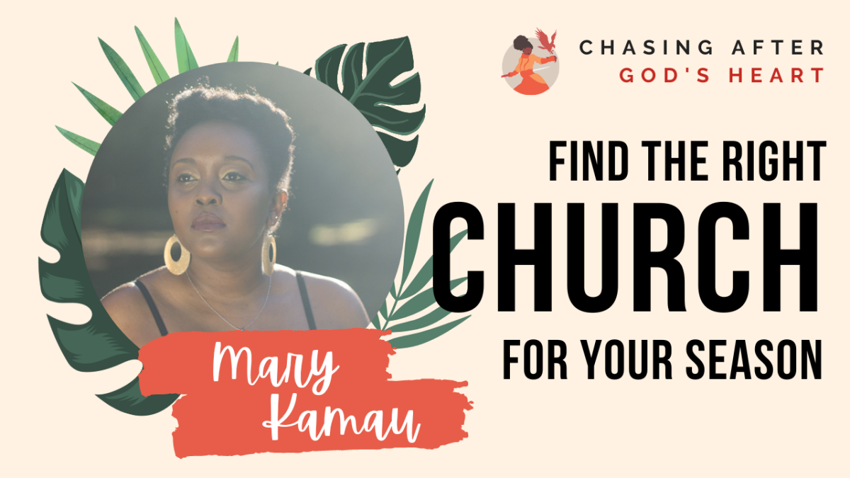 Find The Right Church For The Season You’re In | Christian Life & Faith | Mary Kamau